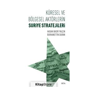 Küresel ve Bölgesel Aktörlerin Suriye Stratejileri - Burhanettin Duran