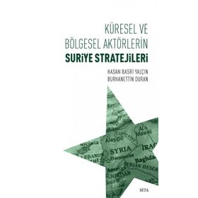 Küresel ve Bölgesel Aktörlerin Suriye Stratejileri - Burhanettin Duran