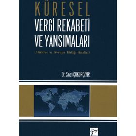 Küresel Vergi Rekabeti ve Yansımaları - Sinan Çukurçayır