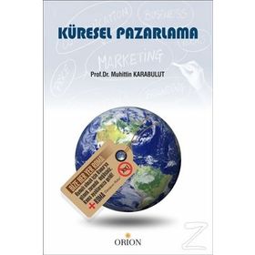KÜRESEL YÖNETİM VE PAZARLAMA - MUHITTIN KARABULUT;A. TUĞBA KARABULUT