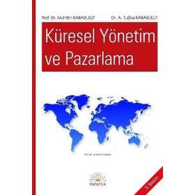 KÜRESEL YÖNETİM VE PAZARLAMA - MUHITTIN KARABULUT;A. TUĞBA KARABULUT