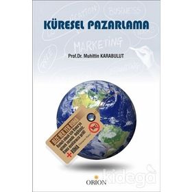 KÜRESEL YÖNETİM VE PAZARLAMA - MUHITTIN KARABULUT;A. TUĞBA KARABULUT