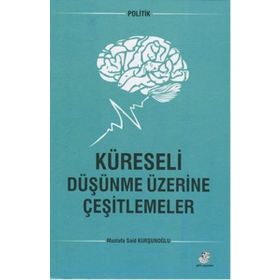 Küreseli Düşünme Üzerine Çeşitlemeler - mustafa said kursunoglu