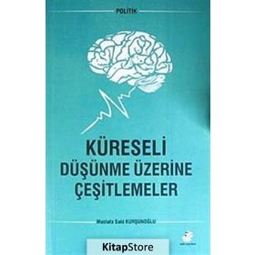 Küreseli Düşünme Üzerine Çeşitlemeler - mustafa said kursunoglu