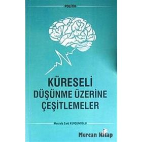 Küreseli Düşünme Üzerine Çeşitlemeler - mustafa said kursunoglu