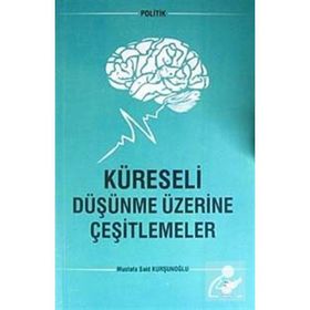 Küreseli Düşünme Üzerine Çeşitlemeler - mustafa said kursunoglu