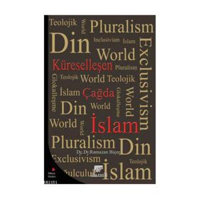 KÜRESELLEŞEN ÇAĞDA İSLAM - RAMAZAN BİÇER