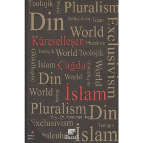 KÜRESELLEŞEN ÇAĞDA İSLAM - RAMAZAN BİÇER