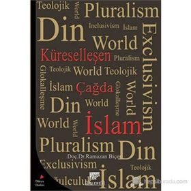 KÜRESELLEŞEN ÇAĞDA İSLAM - RAMAZAN BİÇER