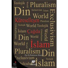 KÜRESELLEŞEN ÇAĞDA İSLAM - RAMAZAN BİÇER