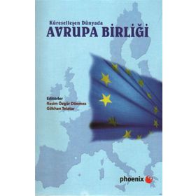 KÜRESELLEŞEN DÜNYADA AVRUPA BİRLİĞİ - RASIM ÖZGÜR DÖNMEZ;GÖKHAN TELATAR