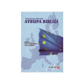 KÜRESELLEŞEN DÜNYADA AVRUPA BİRLİĞİ - RASIM ÖZGÜR DÖNMEZ;GÖKHAN TELATAR