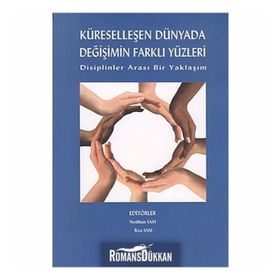 KÜRESELLEŞEN DÜNYADA DEĞİŞİMİN FARKLI YÜZLERİ DISIPLINLER ARASI BIR YAKLAŞIM - NESLIHAN SAM;RIZA SAM