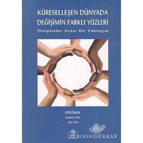 KÜRESELLEŞEN DÜNYADA DEĞİŞİMİN FARKLI YÜZLERİ DISIPLINLER ARASI BIR YAKLAŞIM - NESLIHAN SAM;RIZA SAM