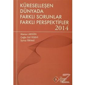 Küreselleşen Dünyada Farklı Sorunlar Farklı Perspektifler 2014 - Mensur Akgün Çağla Gül Yesevi Sylvia Tiryaki