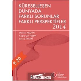 Küreselleşen Dünyada Farklı Sorunlar Farklı Perspektifler 2014 - Mensur Akgün Çağla Gül Yesevi Sylvia Tiryaki