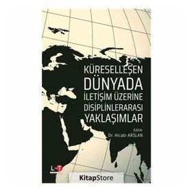 Küreselleşen Dünyada İletişim Üzerine Disiplinlerarası Yaklaşımlar - Hicabi Arslan