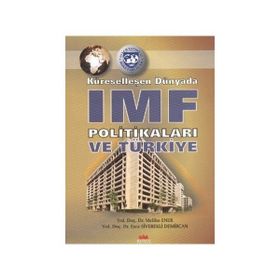 KÜRESELLEŞEN DÜNYADA IMF POLİTİKALARI VE TÜRKİYE - MELIHA ENER;ESRA SIVEREKLI DEMIRCAN