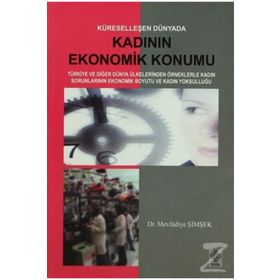 KÜRESELLEŞEN DÜNYADA KADININ EKONOMIK KONUM - MEVLÜDİYE ŞİMŞEK