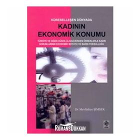 KÜRESELLEŞEN DÜNYADA KADININ EKONOMIK KONUM - MEVLÜDİYE ŞİMŞEK