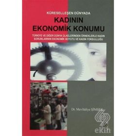 KÜRESELLEŞEN DÜNYADA KADININ EKONOMIK KONUM - MEVLÜDİYE ŞİMŞEK