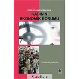 Küreselleşen Dünyada Kadının Ekonomik Konumu - Mevlüdiye Şimşek