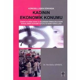 Küreselleşen Dünyada Kadının Ekonomik Konumu - Mevlüdiye Şimşek