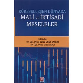 Küreselleşen Dünyada Mali ve İktisadi Meseleler - Serap Ürüt Saygın