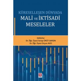 Küreselleşen Dünyada Mali ve İktisadi Meseleler - Serap Ürüt Saygın
