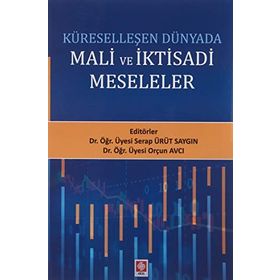 Küreselleşen Dünyada Mali ve İktisadi Meseleler - Serap Ürüt Saygın