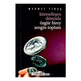 Küreselleşen Dünyada Özgür Birey Zengin Toplum - Mehmet Tıraş