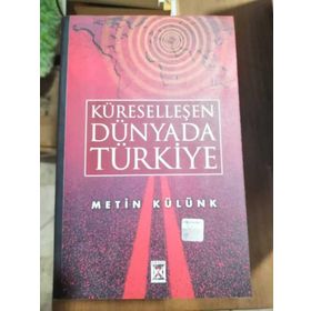KÜRESELLEŞEN DÜNYADA TÜRKİYE - METIN KÜLÜNK