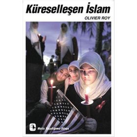 KÜRESELLEŞEN İSLAM - OLIVIER ROY