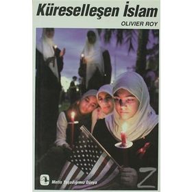 KÜRESELLEŞEN İSLAM - OLIVIER ROY