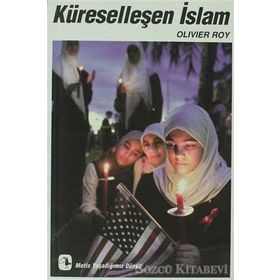 KÜRESELLEŞEN İSLAM - OLIVIER ROY