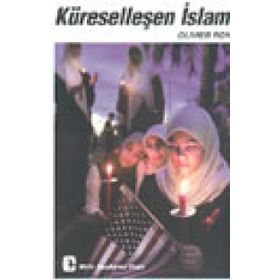 KÜRESELLEŞEN İSLAM - OLIVIER ROY