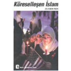 KÜRESELLEŞEN İSLAM - OLIVIER ROY