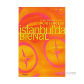 KÜRESELLEŞEN İSTANBUL'DA BIENAL KENTSEL DEĞIŞIM VE FESTIVALIZM - SIBEL YARDIMCI