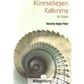 KÜRESELLEŞEN KALKINMA BIR ELEŞTİRİ - MUSTAFA HAŞİM POLAT