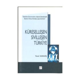 KÜRESELLEŞEN SIVILLEŞEN TÜRKIYE - YÜCEL KARADIŞ