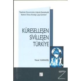 KÜRESELLEŞEN SIVILLEŞEN TÜRKIYE - YÜCEL KARADIŞ