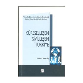 KÜRESELLEŞEN SIVILLEŞEN TÜRKIYE - YÜCEL KARADIŞ