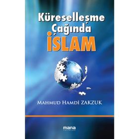 KÜRESELLEŞME ÇAĞINDA İSLAM - MAHMUD HAMDI ZAKZÜK