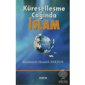 KÜRESELLEŞME ÇAĞINDA İSLAM - MAHMUD HAMDI ZAKZÜK