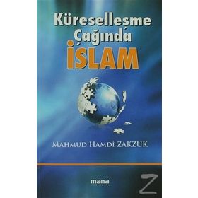 KÜRESELLEŞME ÇAĞINDA İSLAM - MAHMUD HAMDI ZAKZÜK