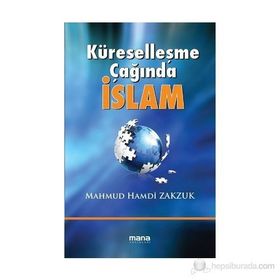 KÜRESELLEŞME ÇAĞINDA İSLAM - MAHMUD HAMDI ZAKZÜK