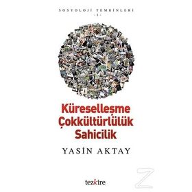 Küreselleşme Çokkültürlülük Sahicilik - Yasin Aktay
