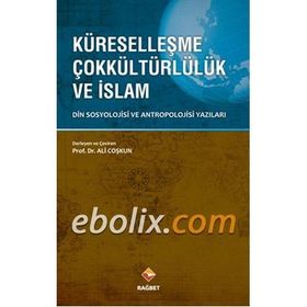 Küreselleşme Çokkültürlülük Sahicilik - Yasin Aktay