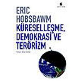 KÜRESELLEŞME, DEMOKRASI VE TERÖRİZM - ERIC J. HOBSBAWM
