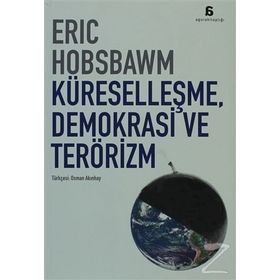 KÜRESELLEŞME, DEMOKRASI VE TERÖRİZM - ERIC J. HOBSBAWM